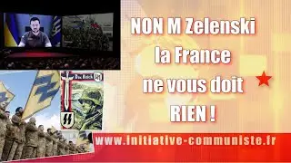 Non monsieur Zelenski la France ne vous doit rien ! par Georges Gastaud