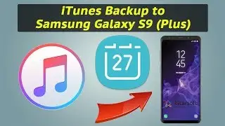 How to Get Calendar from iTunes Backup to Samsung Galaxy S9 (Plus)