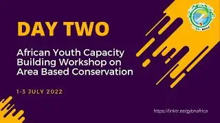 Day 2   African Youth Capacity Building Workshop on Area Based Conservation