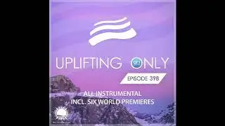 Ori Uplift - Uplifting Only 398 (Sept 24, 2020) [All Instrumental]