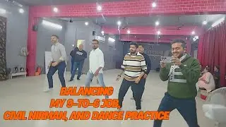 Day 119 | Balancing My 9-to-6 Job, Civil Nirman, and Dance Practice