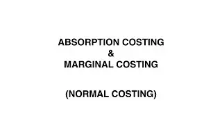 Absorption Costing vs Marginal Costing (Normal Costing) | Management Accounting