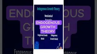 ENDOGENOUS GROWTH THEORY