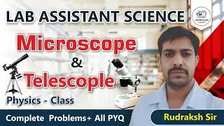 Microscope & Telescope | Lab Assistant Science | By Rudraksha Sir