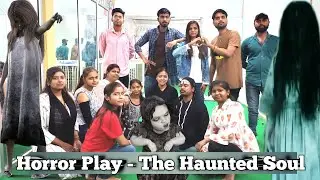 Horror Play - The Haunted Soul 🤢✨ #horrorstories #haunted #holyghost #drama #revange #acting #lover