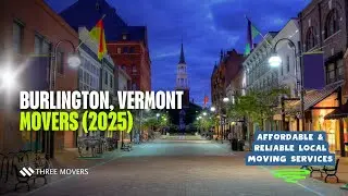 Burlington VT Movers (2025) | Affordable & Reliable Local Moving Services