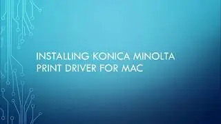 How to install Konica Minolta Print Driver on Mac