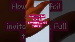 how to do foil acrylic invitaions