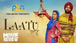Laatu Movie Review || Gagan Kokri || Aditi Sharma || Karamjit Anmol || PBN Music Presents