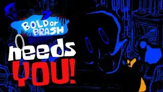 BOLD OR BRASH DELUXE NEEDS YOUR HELP! (ARTISTS & ANIMATORS NEEDED MOST)