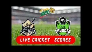 BPL 2019 | LIVE Cricket  Scores | Chattogram Challengers vs Sylhet Thunder