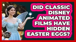Did Classic Disney Animated Films Have Hidden Easter Eggs? - Kingdom Of Treasures