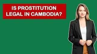 Is Prostitution Legal In Cambodia?