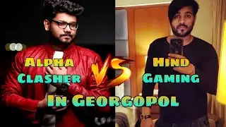 Alpha Clasher Vs Hind Gaming  In Georgopol | Highlights