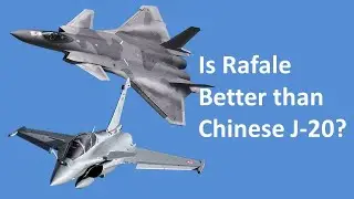 Is Rafale Better than Chinese Stealth fighter J-20 - Rafale vs J20