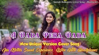 A Dada Pera Dada New Santali Cover Song 2026 _ Santali Romantic Song I Latest Santali Music