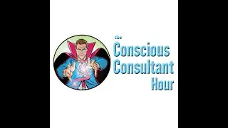 The Conscious Consultant Hour - The Psychedelic Reawakening