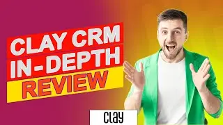 Clay CRM Review - Everything You Need To Know Before You Buy (Detailed CRM Review)