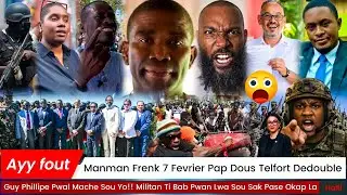 Manman Frenk!! 7 Fevrier Pap Dous Pou KPT Guy Phillipe Pwal At4ke Militan Ti Bad Pale Telfort Move!!