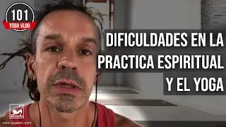 YogaVlog101: DIFICULDADES EN LA PRACTICA ESPIRITUAL Y EL YOGA