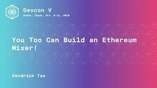 You Too Can Build an Ethereum Mixer! by Kendrick Tan (Devcon5)