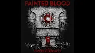 Painted Blood - Power Corrupts (2019)