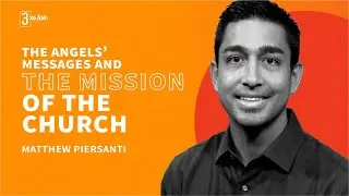 The Angels&rsquo; Messages and the Mission of the Church | 3AM: Morning is Coming