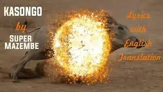 KASONGO - SUPER MAZEMBE (LYRICS WITH ENGLISH TRANSLATION)