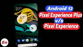 Pixel Experience Plus против Pixel Experience | Android 12 | Сравнение | Различия и сходства