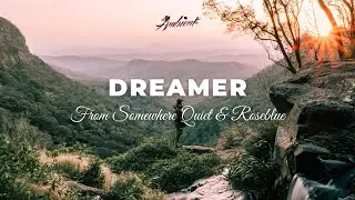 From Somewhere Quiet & Roseblue - Dreamer [inspiring classical ambient]