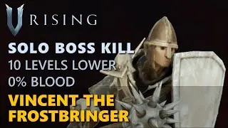 V Rising - Vincent the Frostbringer | 10 Levels Lower, Frailed | Solo Boss Kill