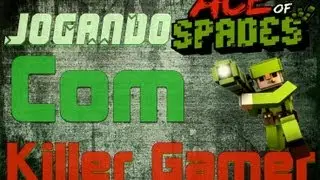 Ace of Spades ft.Killer Gamer