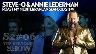 Steve-O & Annie Lederman Roast My Mediterranean Seafood Stew - The Bertcast Show