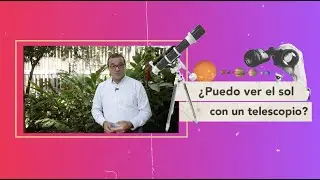 &iquest;Puedo ver el Sol con un telescopio? ☀️ 🔭  | Expertos UPB