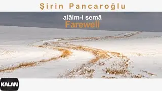 Şirin Pancaroğlu - Ved&acirc; (Farewell) I Official Music Video &copy; 2023 Kalan M&uuml;zik