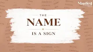 Manifest 107: The Name is a Sign