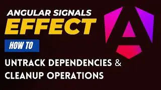 Angular Effect API: Cleanup functions & Untracking dependencies