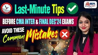 Last Minute Tips ✅ Before CMA INTER & FINAL Dec'24 Exams 📝 | MEPL- Divya Agarwal Mam