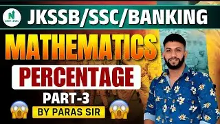 Mathematics | Percentage % (Part-3) | JKSSB/SSC/Banking | By Paras Sir