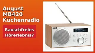 BEWERTUNG (2025): August MB420 K&uuml;chenradio. WESENTLICHE Einzelheiten