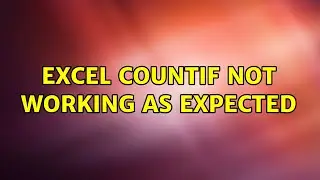 Excel countif not working as expected