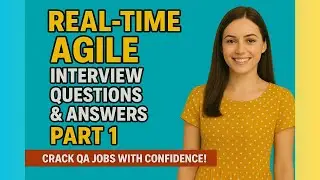 🚀 Real-Time Scenario-Based Agile Interview Questions & Answers | Part 1 |Crack QA & Scrum Interviews