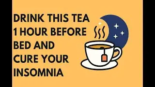 Drink This Tea 1 Hour Before Bed &ndash; Sleep in 10 Minutes