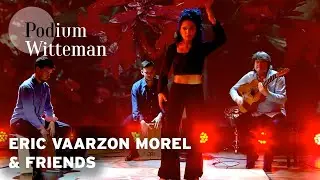 Eric Vaarzon Morel & Friends - Eterna Melodía | Podium Witteman