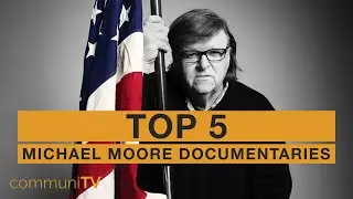 TOP 5: Michael Moore Documentaries