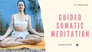 Somatic Meditation to Release Tension | Relax Your Body & Feel Alive |15 Minute Practice