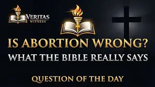  Is Abortion Wrong? What the Bible Really Says | Question of the Day