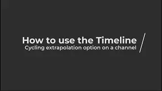 009 - How to use the Timeline - Cycling animation extrapolation on a channel