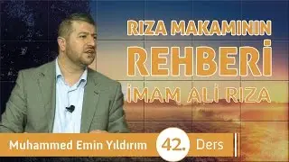 Rıza Makamının Rehberi İmam Ali Rıza (42. Ders)