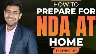 How to Prepare for NDA 1 2022 At Home | 4 Tips to Prepare for NDA Exam at Home | Devbrat Sir